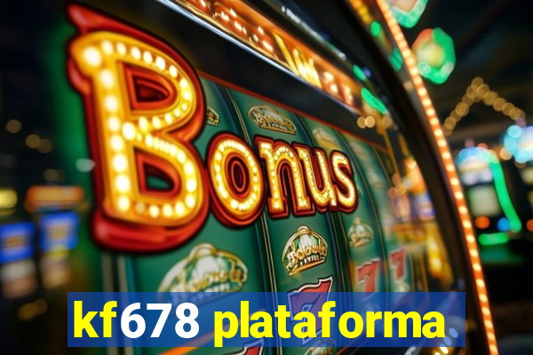 kf678 plataforma